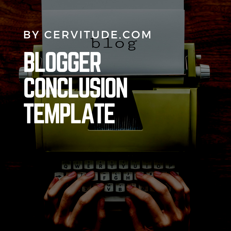 blogger-conclusion-template – Cervitude™