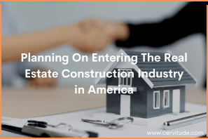 Planning On Entering The Real Estate Construction Industry in America