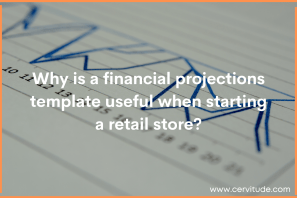 Why a Financial Projections Template is Useful When Starting a Retail Store