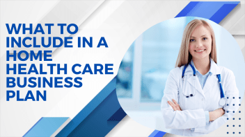 What To Include in a Home Health Care Provider Business Plam
