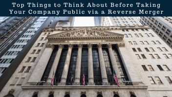 Top Things to Think About Before Taking Your Company Public via a Reverse Merger