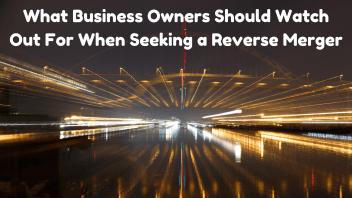 What Business Owners Should Watch Out For When Seeking a Reverse Merger