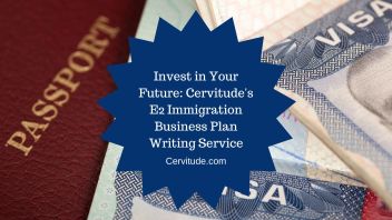 Invest in Your Future: Cervitude’s E2 Immigration Business Plan Writing Service