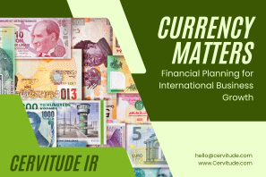 Currency Matters: Financial Planning for International Business Growth