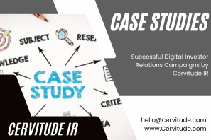 Case Studies: Successful Digital Investor Relations Campaigns by Cervitude IR
