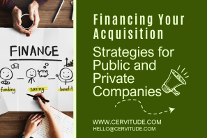 Financing Your Acquisition: Strategies for Public and Private Companies