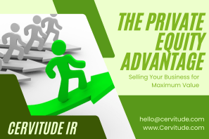 The Private Equity Advantage: Selling Your Business for Maximum Value