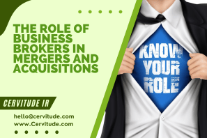 The Role of Business Brokers in Mergers and Acquisitions: Adding Value to Transactions