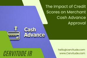 The Impact of Credit Scores on Merchant Cash Advance Approval