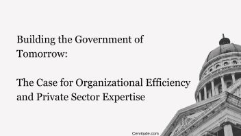 Building the Government of Tomorrow: The Case for Organizational Efficiency and Private Sector Expertise